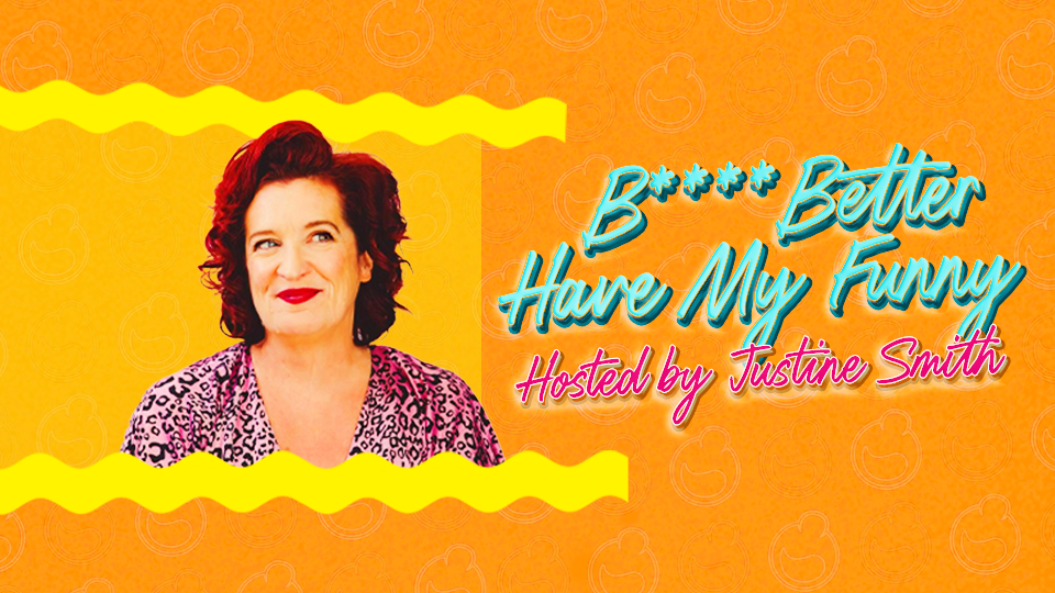 B**** Better Have My Funny